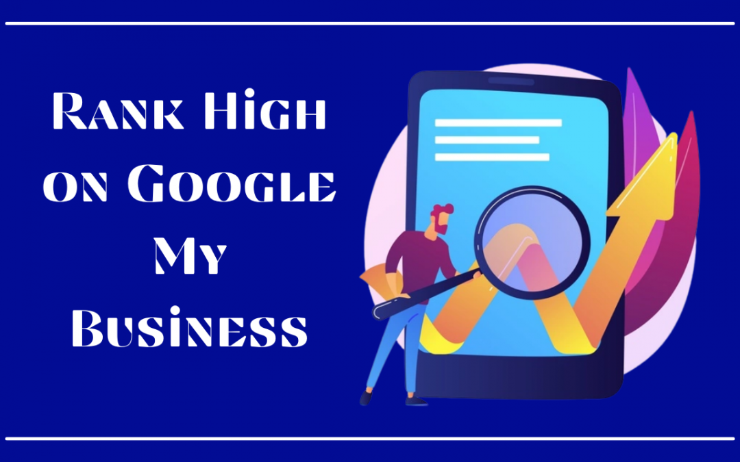 Best Practices To Rank High On Google My Business In 2021